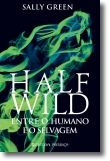 Half Wild: Entre o Humano e o Selvagem