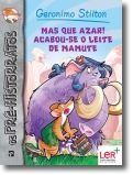 Mas que Azar! Acabou-se o Leite de Mamute