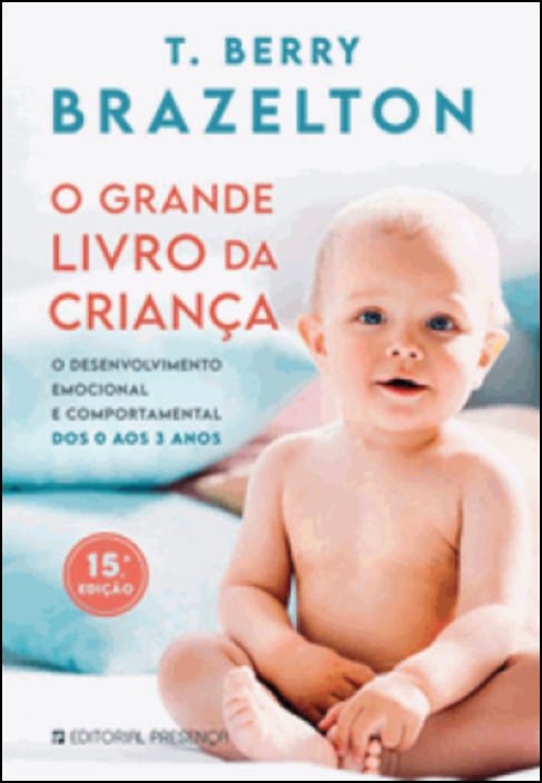 O Grande Livro da Criança - O desenvolvimento emocional e comportamental dos 0 aos 3 anos