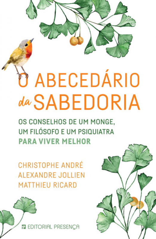 O Abecedário da Sabedoria - Os Conselhos de um Monge, um Filósofo e um Psiquiatra para Viver Melhor