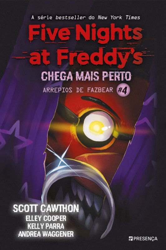 Five Nights at Freddy's - Chega Mais Perto - Arrepios de Fazbear - Livro 4