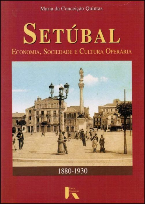 Setúbal: Economia, Sociedade e Cultura Operária