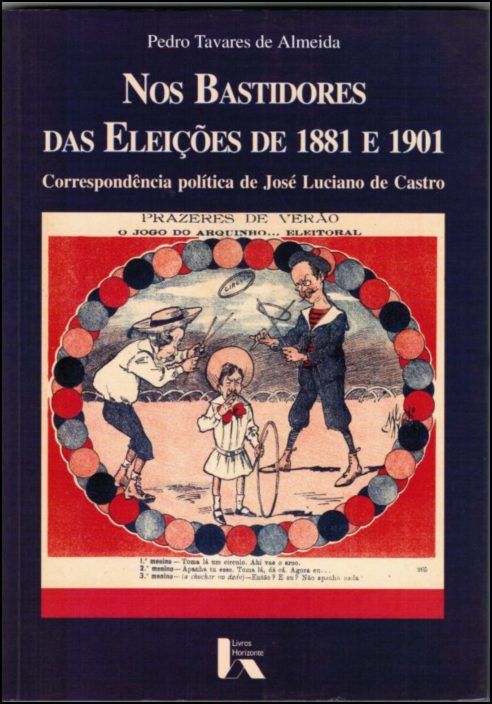 Nos Bastidores das Eleições de 1881 e 1901