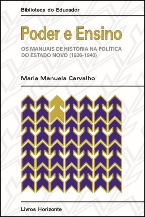 Poder e Ensino - Os manuais de história na política do Estado Novo (1926-1940)