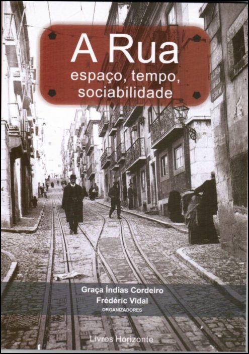 A Rua: Espaço, Tempo, Sociabilidade