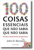 100 coisas essenciais que não sabia que não sabia - perceba o mundo através da matemática