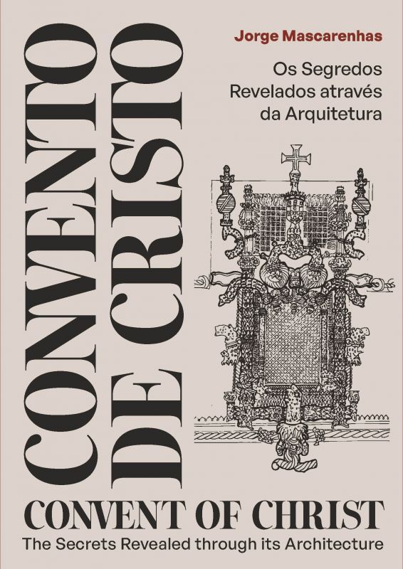 Convento de Cristo - Os Segredos Revelados através da Arquitetura / Convent of Christ - The Secrets Revealed through its Architecture
