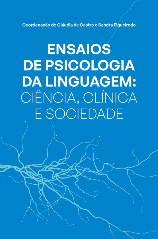 Ensaios de Psicologia da Linguagem - Ciência, Clínica e Sociedade