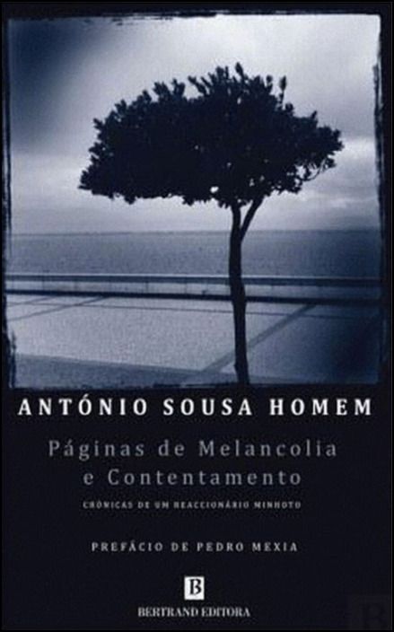 Páginas de Melancolia e Contentamento - Crónicas de um reaccionário minhoto
