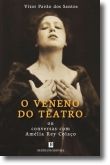 O Veneno do Teatro ou Conversas com Amélia Rey Colaço