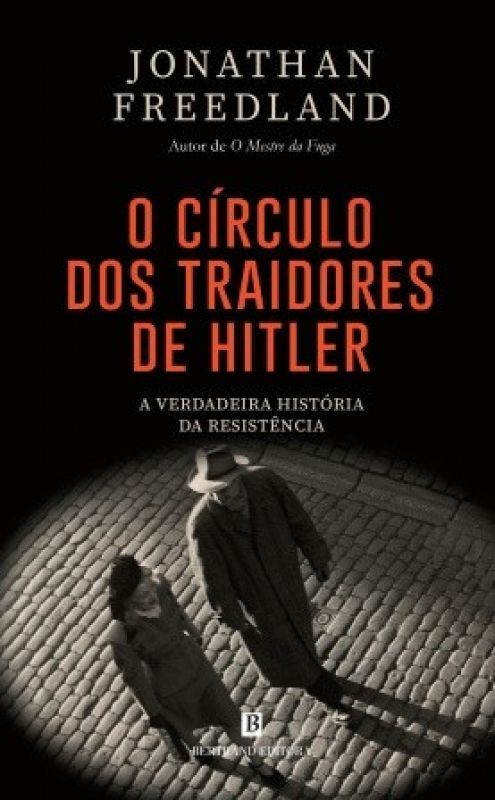 O Círculo dos Traidores de Hitler - A Verdadeira História da Resistência