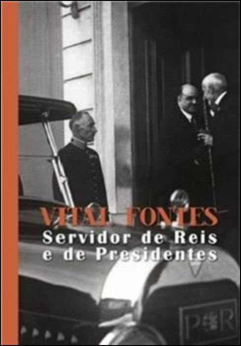 Vital Fontes - Servidor de Reis e de Presidentes