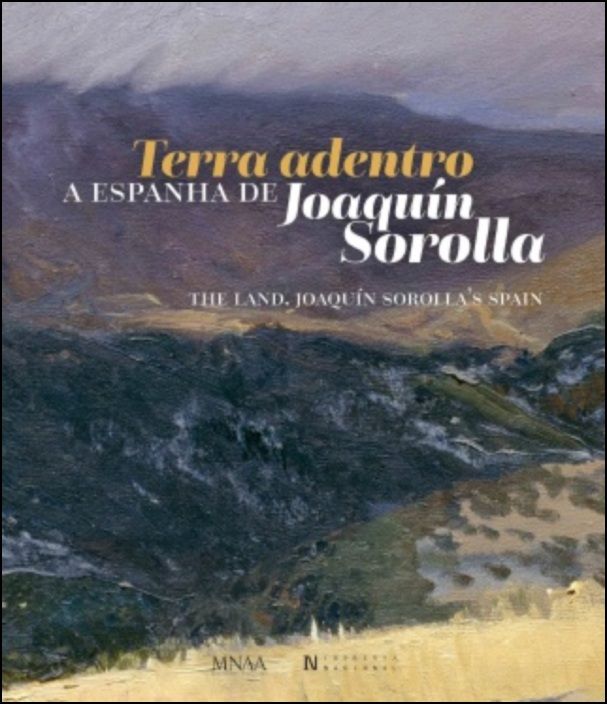 Terra Adentro: a Espanha de Joaquín Sorolla/The Land: Joaquín Sorolla's Spain