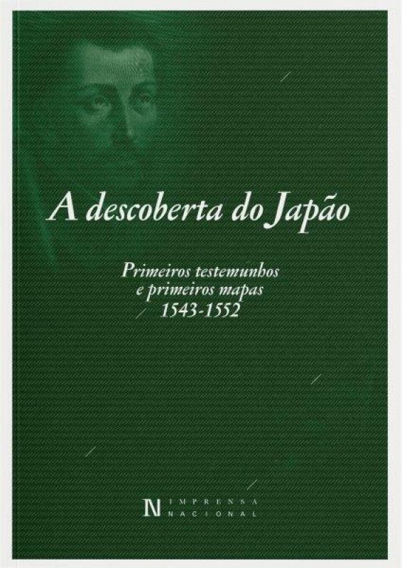 A Descoberta do Japão - Primeiros Testemunhos e Primeiros Mapas - 1543-1552