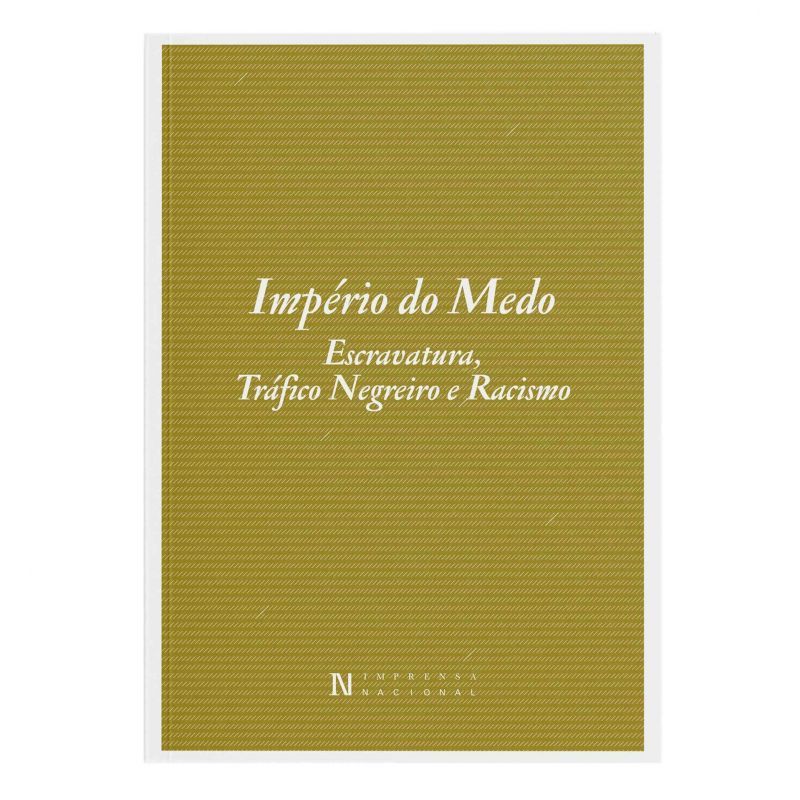 Império do Medo - Escravatura, Tráfico Negreiro e Racismo