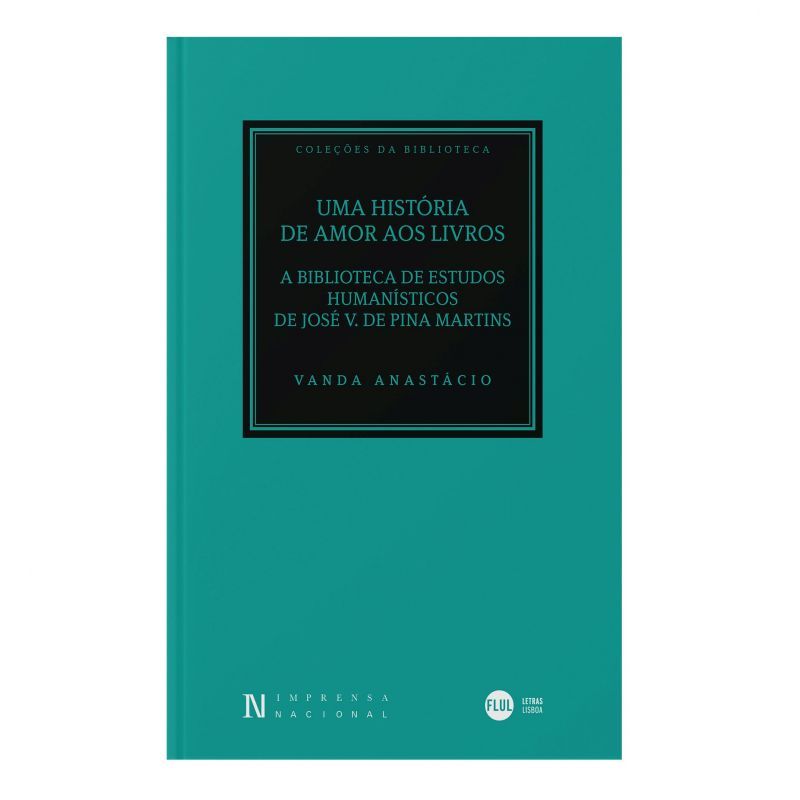 Uma História de Amor aos Livros - A Biblioteca de Estudos Humanísticos de José V. de Pina Martins