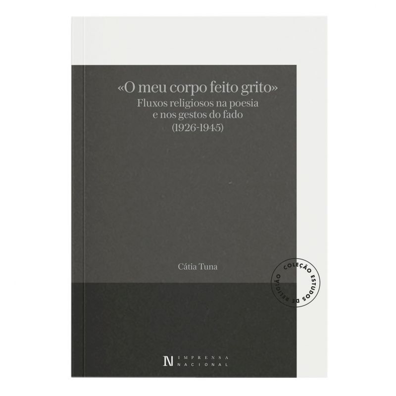 «O Meu Corpo Feito Grito» - Fluxos Religiosos na Poesia e nos Gestos do Fado (1926-1945)