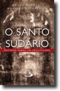 O Santo Sudário: estudo sobre um crucificado