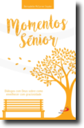 Momentos Sénior: diálogos com Deus sobre como envelhecer com graciosidade
