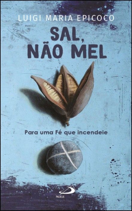 Sal, Não Mel: para uma fé que incendeie