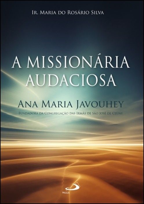 A Missionária Audaciosa - Ana Maria Javouhey