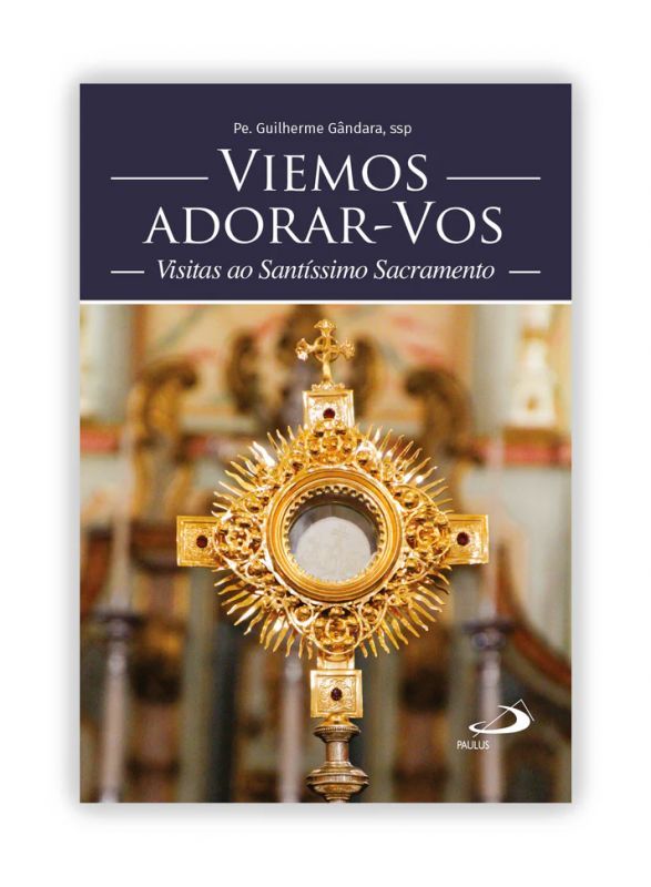 Viemos Adorar-Vos - Visitas ao Santíssimo Sacramento