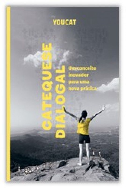 YOUCAT- Catequese Dialogal - Um Conceito Inovador para uma Nova Prática