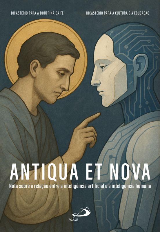 Antiqua et Nova - Nota sobre a Relação entre a Inteligência Artificial e a Inteligência Humana