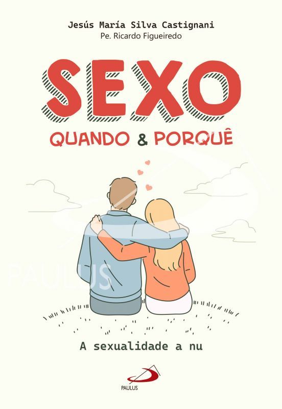 Sexo Quando e Porquê - A Sexualidade a Nu