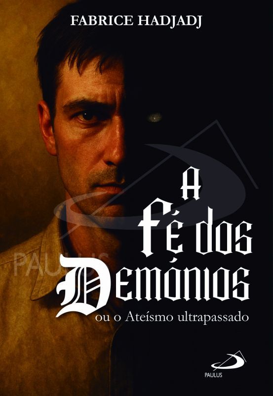 A Fé dos Demónios - Ou o Ateísmo Ultrapassado