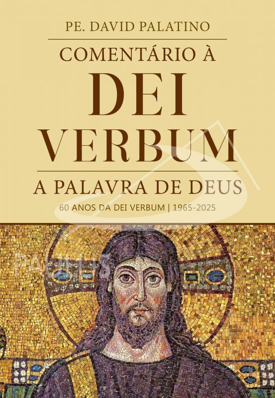Comentário à Dei Verbum - A Palavra de Deus 60 anos da Dei Verbum - 1965-2025
