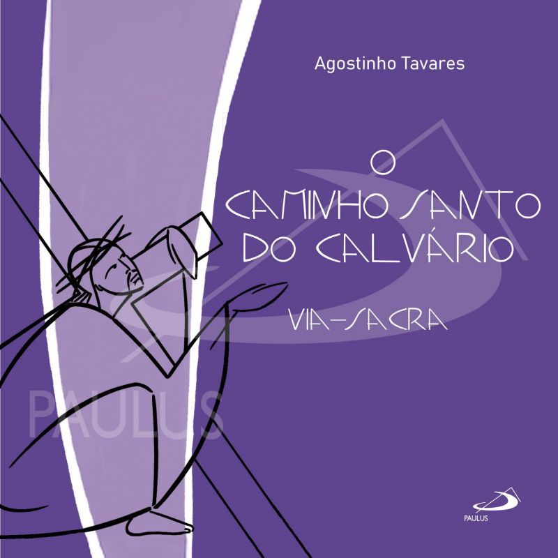 O Caminho Santo do Calvário - Via-Sacra
