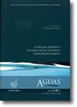 Águas  O Regime Jurídico Internacional dos Rios Transfronteiriços