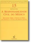 A Responsabilidade Civil do Médico - Reflexões sobre a noção da perda de chance e a tutela do doente lesado