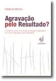 Agravação pelo Resultado? - Contributo para uma Autonomização Dogmática do Crime Agravado pelo Resultado