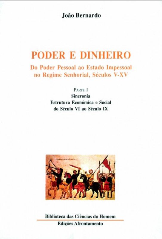 Poder e Dinheiro - Vol. 1 - Parte I - Sincronia: Estrutura Económica e Social do Séc. VI ao Séc. IX 