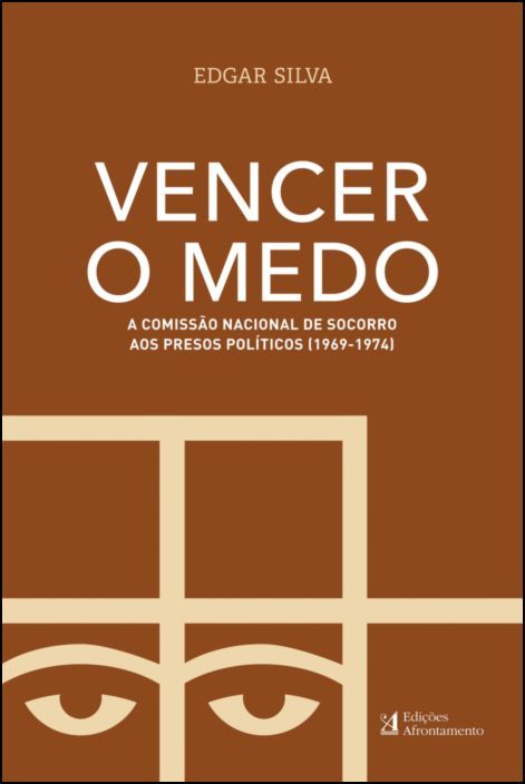 Vencer o Medo - A Comissão Nacional de Socorro aos Presos Políticos (1969-1974)