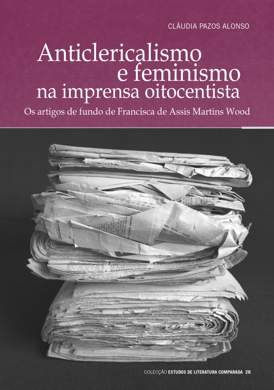 Anticlericalismo e Feminismo na Imprensa Oitocentista - Os artigos de fundo de Francisca de Assis Martins Wood