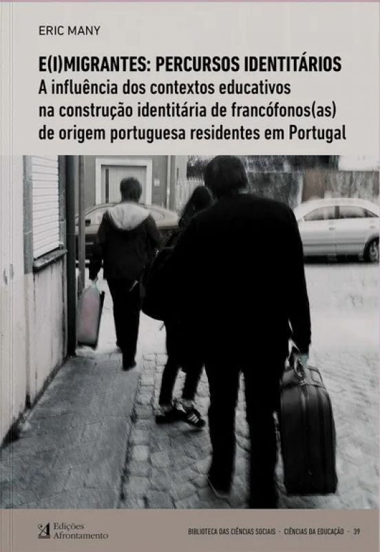 E(I)Migrantes - Percursos Identitários - A Influência dos Contextos Educativos na Construção Identitária de Francófonos(as) de Origem Portuguesa Residentes em Portugal