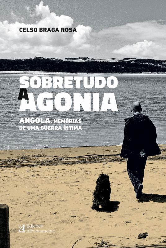 Sobretudo a Agonia - Angola, Memórias de uma Guerra Íntima