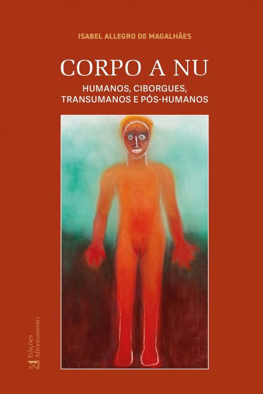 Corpo a Nu - Humanos, Ciborgues, Transumanos e Pós-Humanos