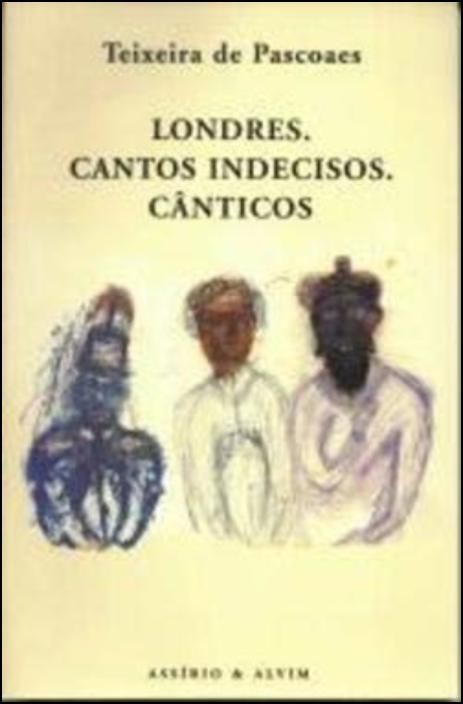 Londres. Cantos Indecisos. Cânticos