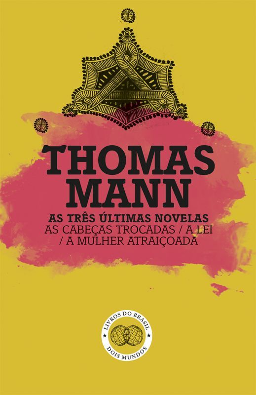 As Três Últimas Novelas - As Cabeças Trocadas / A Lei / A Mulher Atraiçoada