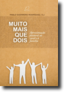 Muito Mais que Dois: aproximação pastoral ao casal e à família