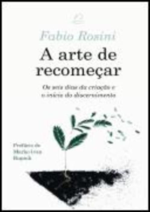 A Arte de Recomeçar - Os seis dias da criação e o início do discernimento