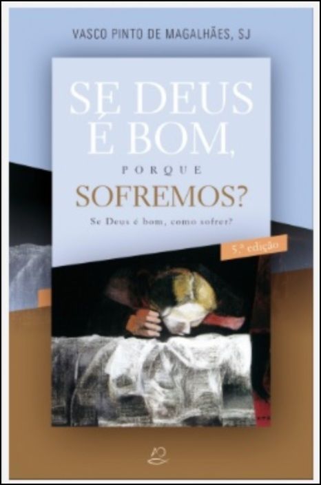 Se Deus é Bom, Porque Sofremos?