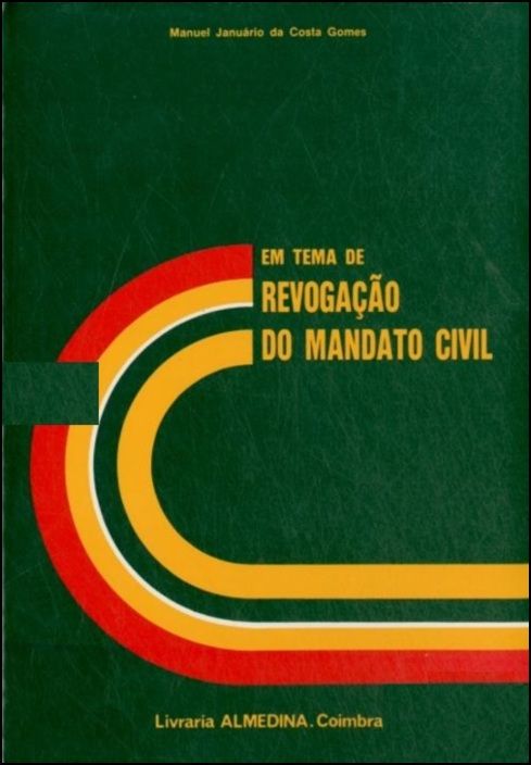 Em Tema de Revogação do Mandato Civil