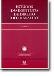 Estudos do Instituto de Direito do Trabalho - Volume I