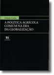 A Política Agrícola Comum na Era da Globalização