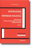 Biotecnologia(s) e Propriedade Intelectual<br>Volume I - Direito de Autor. Direito de Patente e Modelo de Utilidade. Desenhos ou Modelos